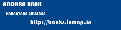 ANDHRA BANK  KARNATAKA GULBERGA    banks information 